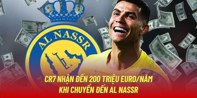 CR7 nhận đến 200 triệu Euro/năm khi chuyển đến Al Nassr